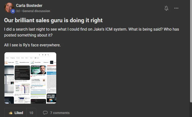 Carla Bosteder's Skool post after searching Jake's ICM system: our brilliant sales guru is doing it right, all I see is Ry's face everywhere