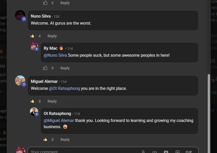 A new member being welcomed on the Build Market Close Skool. Nuno Silva: Welcome. AI gurus are the worst. Ry Mac replies: Some people suck, but some awesome peoples in here! Then Miguel Alemar: Welcome Ot Ratsaphong you are in the right place. Ot Ratsaphong replies: thank you. Looking forward to learning and growing my coaching business.