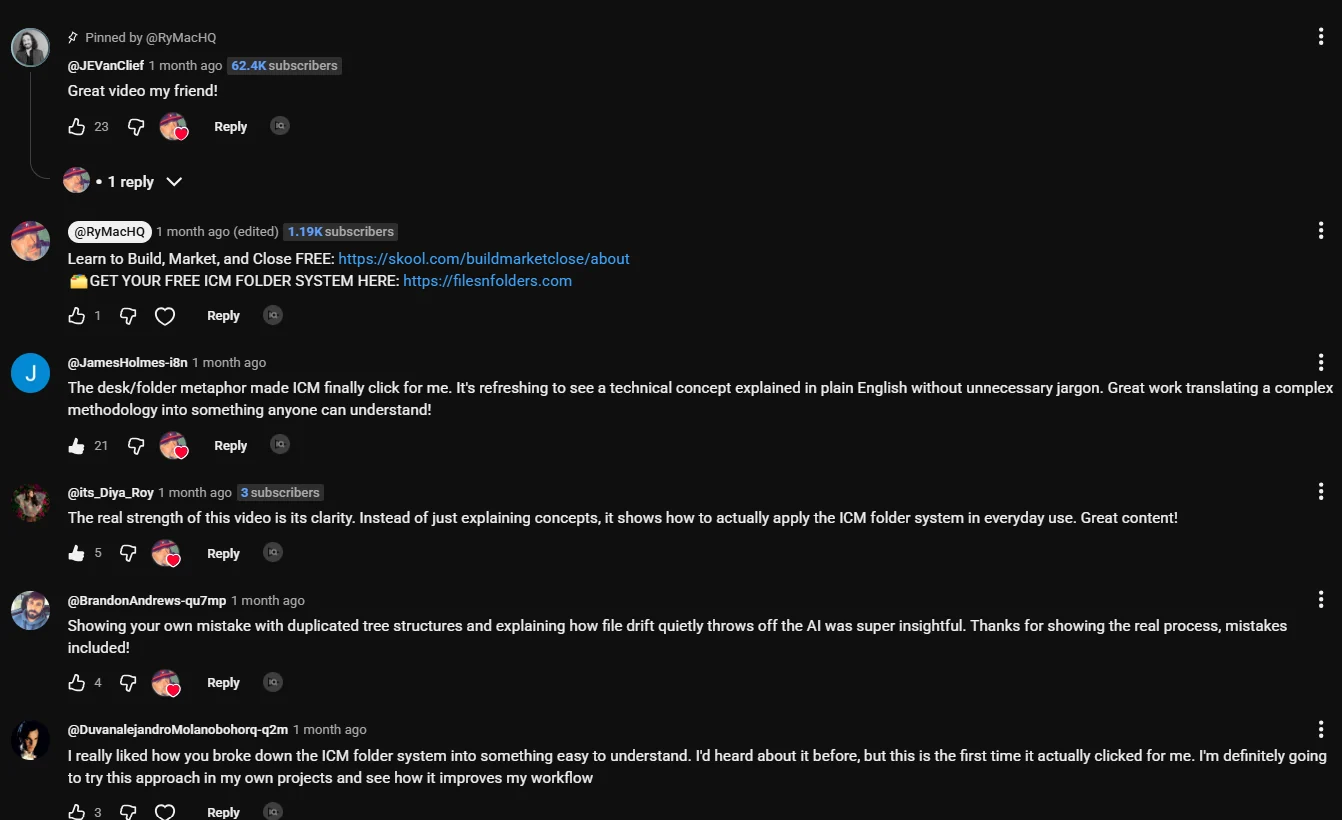 Jake Van Clief, the author of the ICM methodology, 62.4 thousand subscribers, pinned comment on the ICM video with 23 likes: Great video my friend! Below it, James Holmes with 21 likes: The desk and folder metaphor made ICM finally click for me. It's refreshing to see a technical concept explained in plain English without unnecessary jargon. Great work translating a complex methodology into something anyone can understand. Then its Diya Roy: The real strength of this video is its clarity. Instead of just explaining concepts, it shows how to actually apply the ICM folder system in everyday use. Then Brandon Andrews: Showing your own mistake with duplicated tree structures and explaining how file drift quietly throws off the AI was super insightful. Thanks for showing the real process, mistakes included. Then Duvan Alejandro: I really liked how you broke down the ICM folder system into something easy to understand. I'd heard about it before, but this is the first time it actually clicked for me.